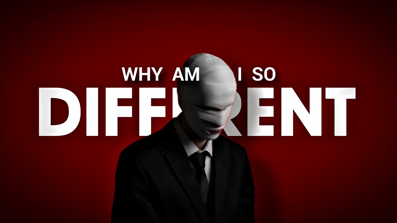 Why Am I So Different 