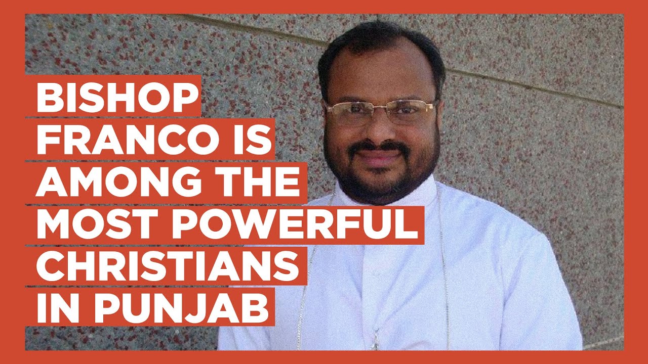 Bishop Franco Mulakkal, who 'raped' Kerala nun, is among the most powerful Christians in Punjab