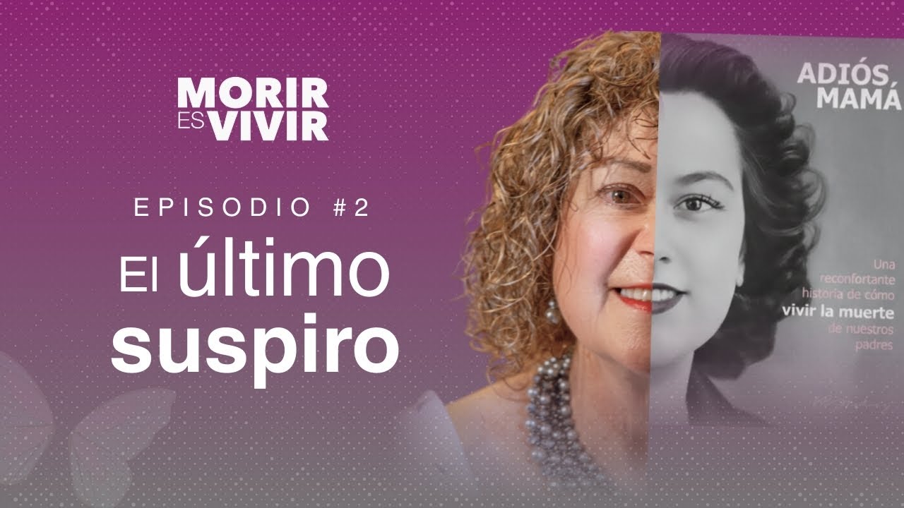MORIR ES VIVIR EPISODIO #2 - EL ÚLTIMO SUSPIRO | Carolina Faure