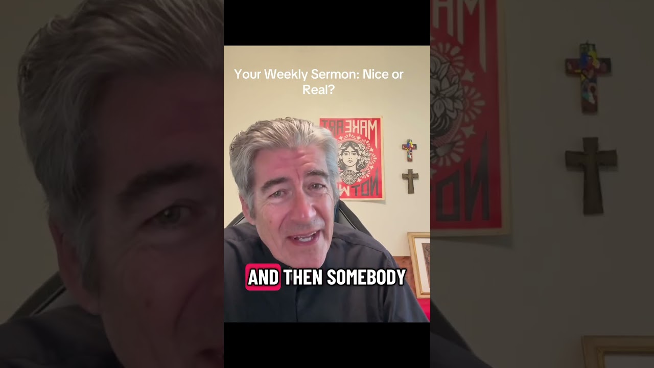 Your Weekly sermon: nice or real? ￼