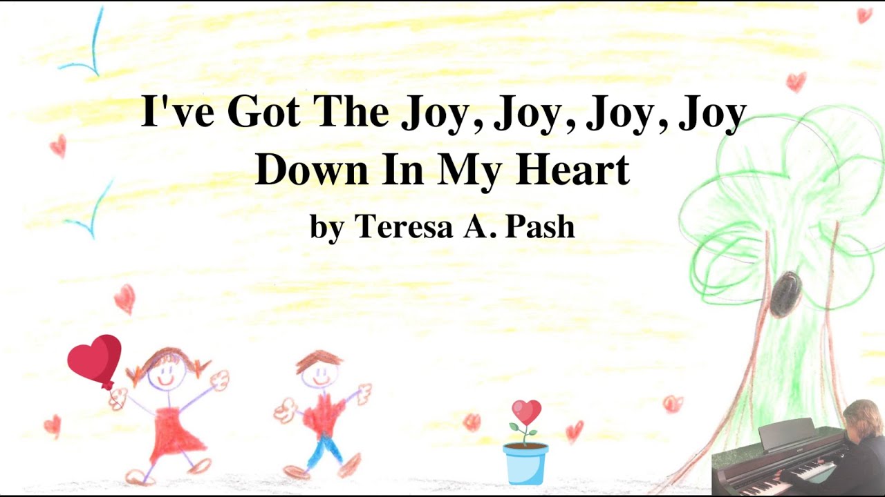 I’ve Got The Joy, Joy, Joy, Joy Down In My Heart (Sing-along) by Teresa A. Pash