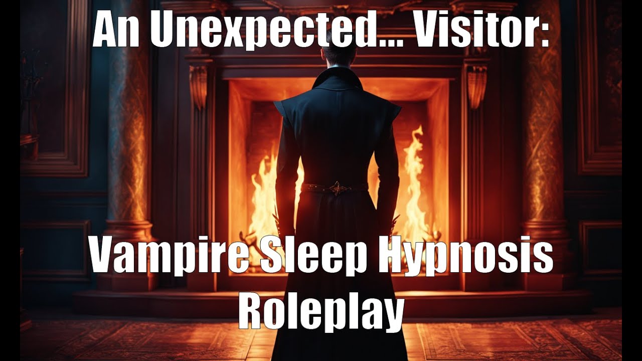An Unexpected… Visitor: Vampire Sleep Hypnosis Roleplay