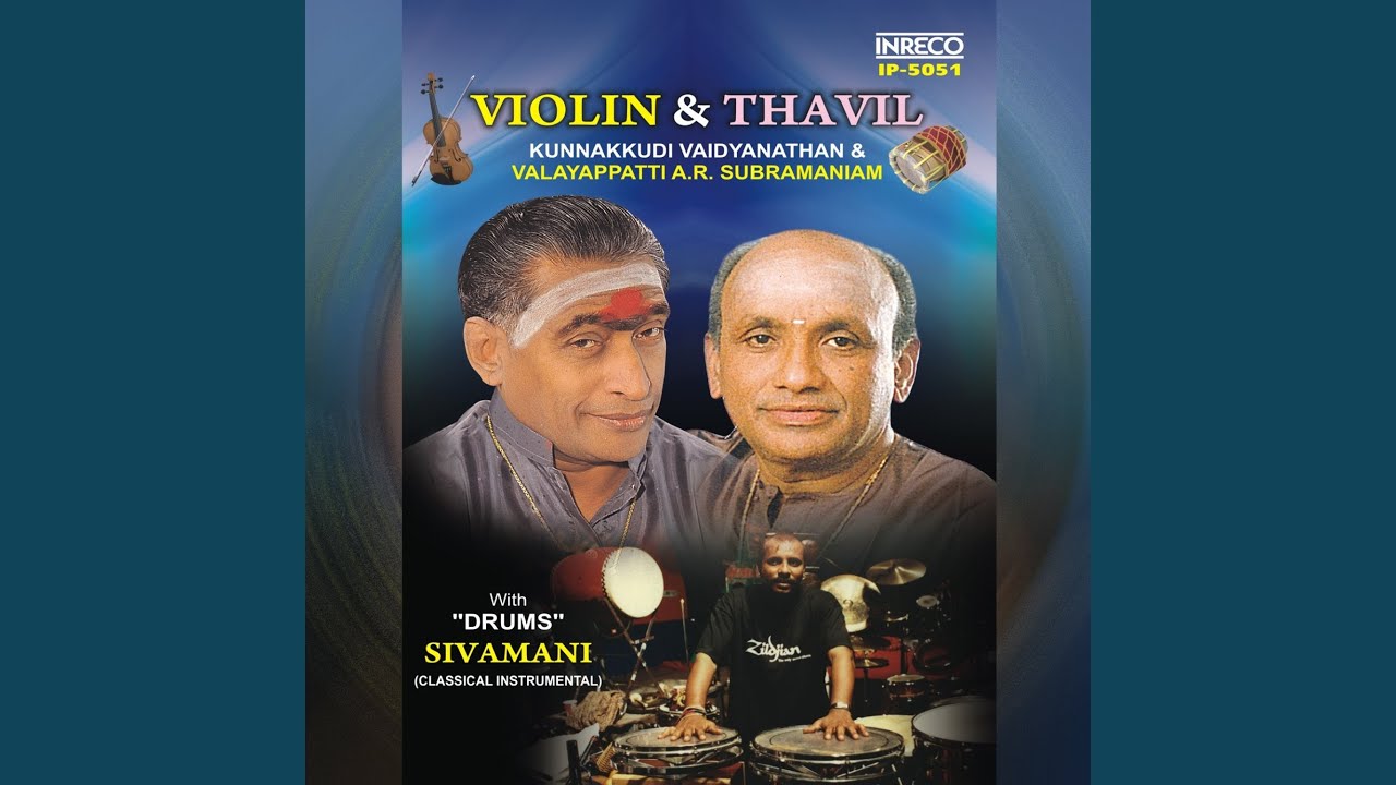 Valli Naayaganae (Violin & Thavil)
