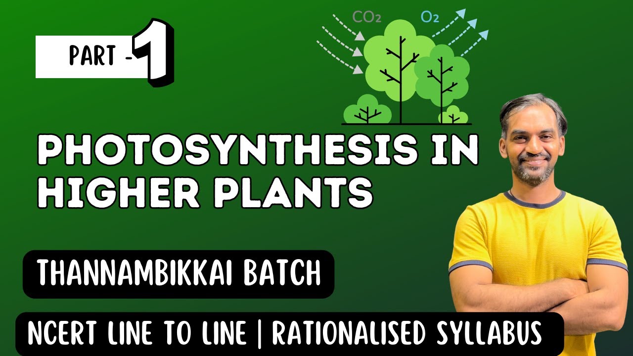 Photosynthesis in Higher Plants | Part 1 | Thannambikkai Batch 2024