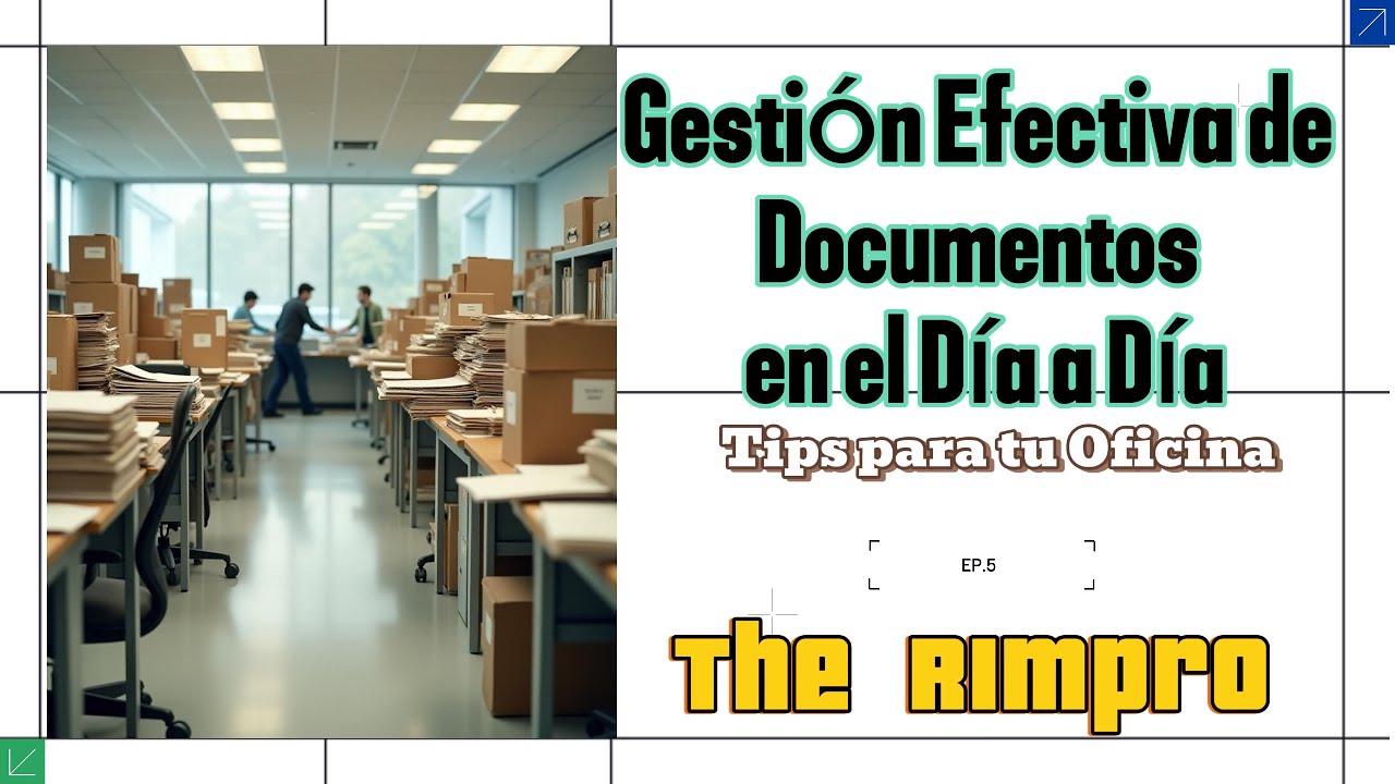 Gestión Efectiva de Documentos en el Día a Día | Consejos Prácticos para Oficinas