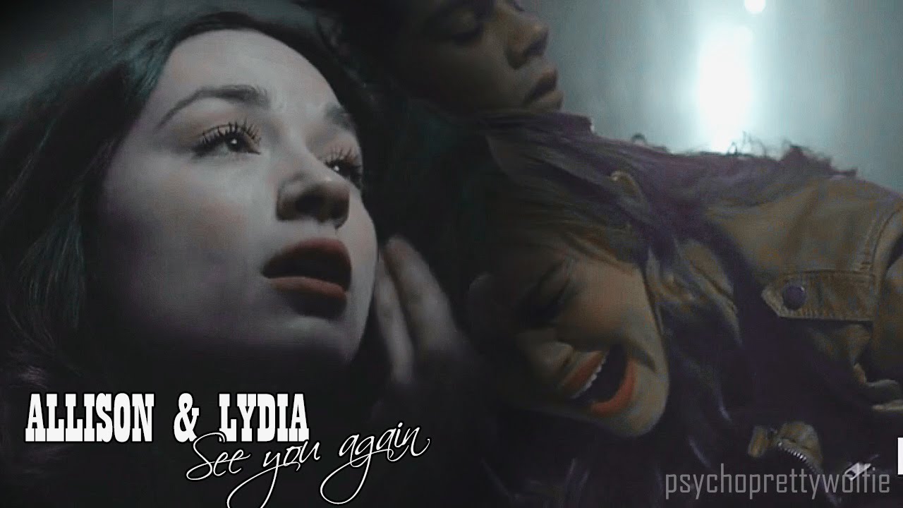 Allison & Lydia || See you again 5x20