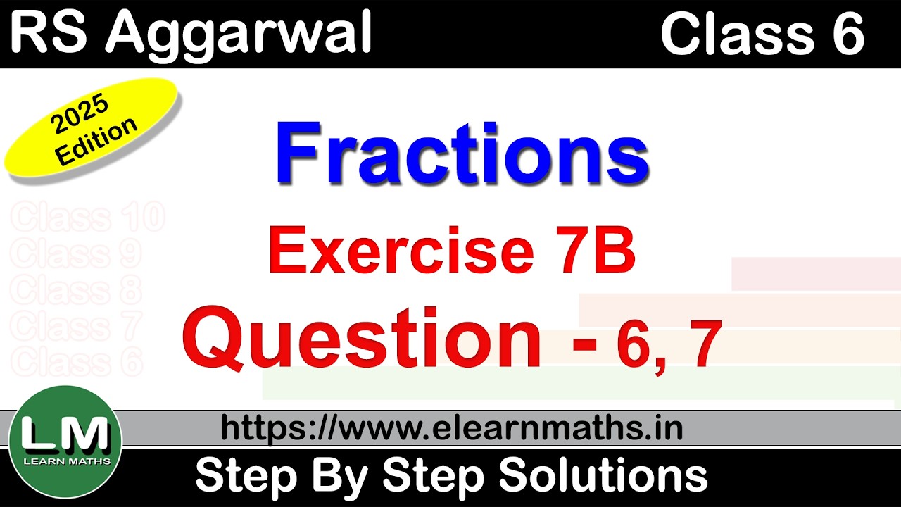 Fractions | Class 6 Exercise 7B Question 6 - 7 | RS Aggarwal | Learn Maths | New Edition