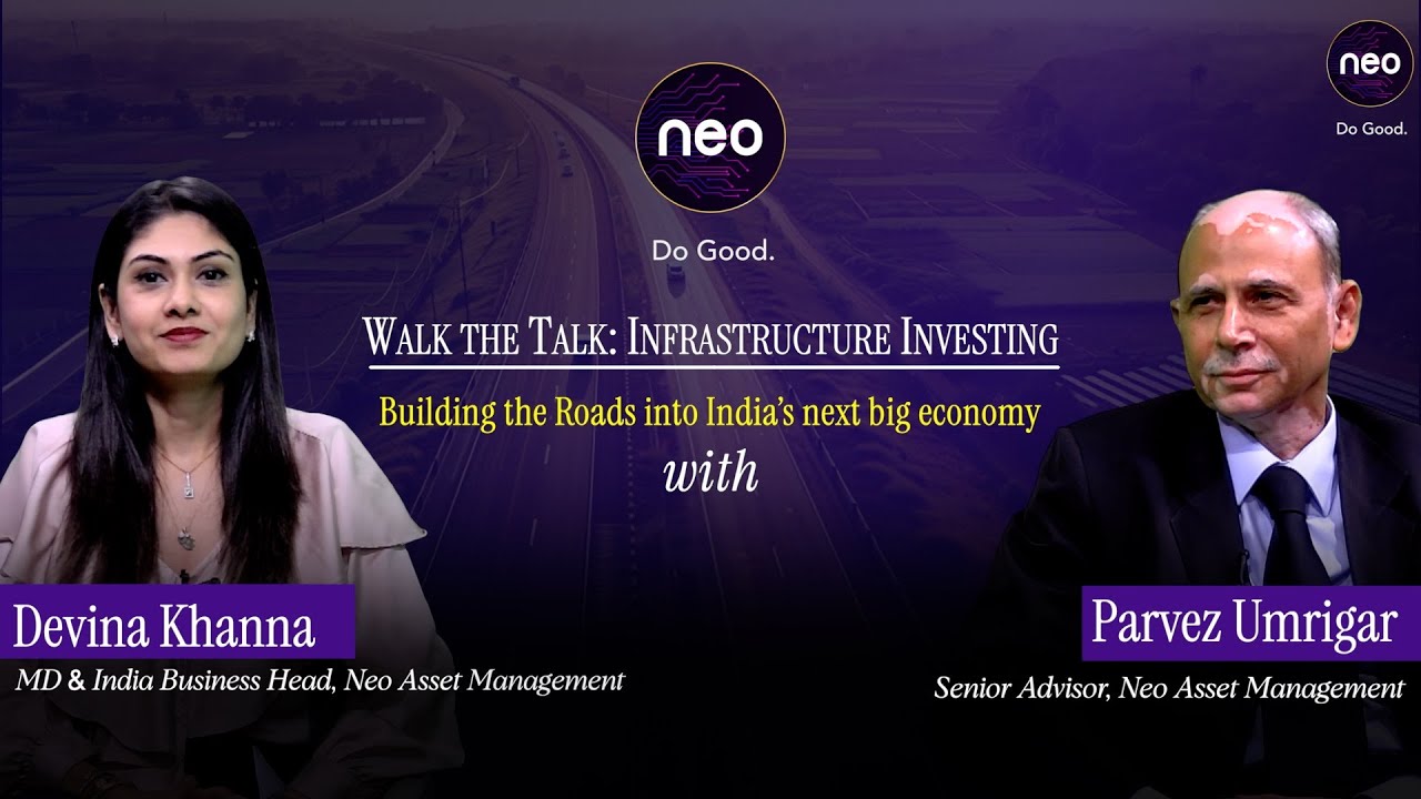 Neo AMC | Walk The Talk: Infrastructure Investing &ndash; Building Roads into India&rsquo;s Next Big Economy