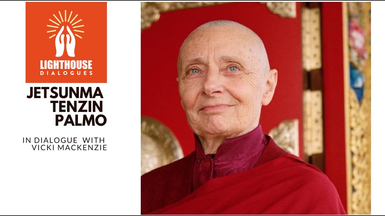 Lighthouse Dialogue I - Jetsunma Tenzin Palmo interview by Vicki Mackenzie