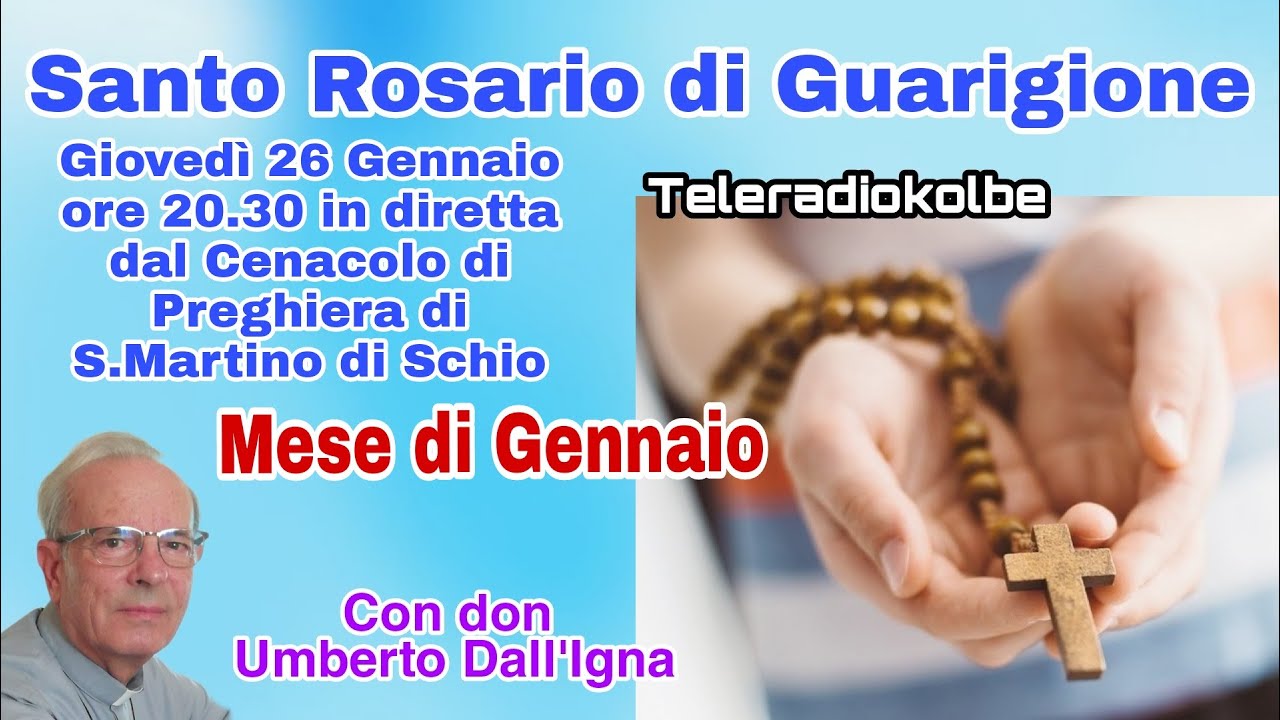 SANTO ROSARIO DI GUARIGIONE CON DON UMBERTO. CENACOLO DI SCHIO ORE 20.30  [26/01/2023]