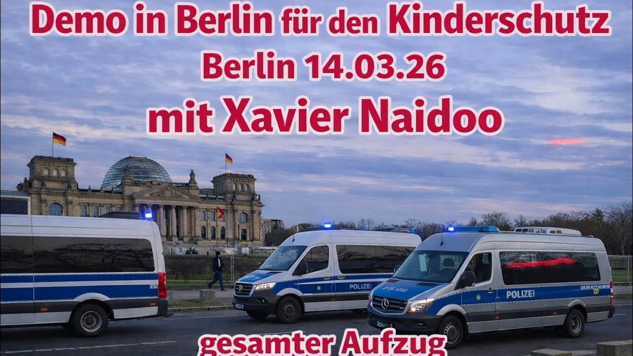 Berlin 14.03.26 Demo für Kinderschutz mit Xavier Naidoo