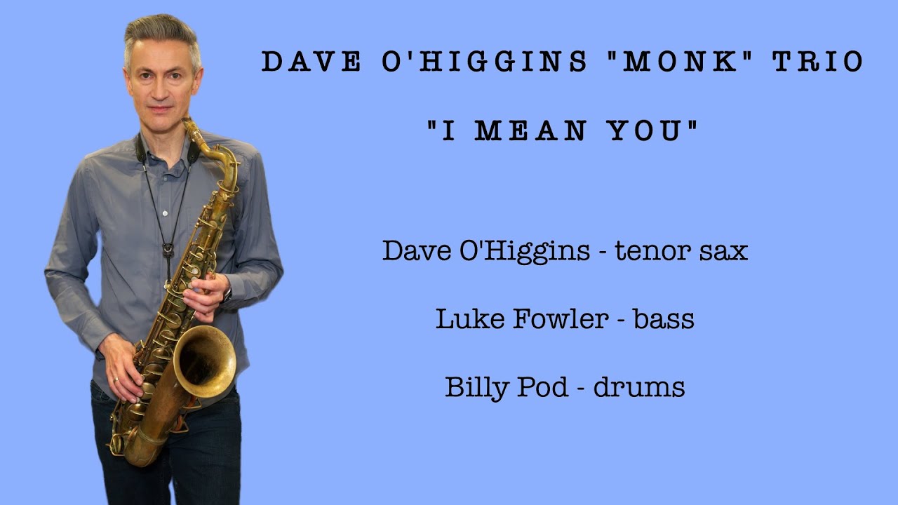 'I Mean You' by Dave O'Higgins & 'Monkin' Around'
