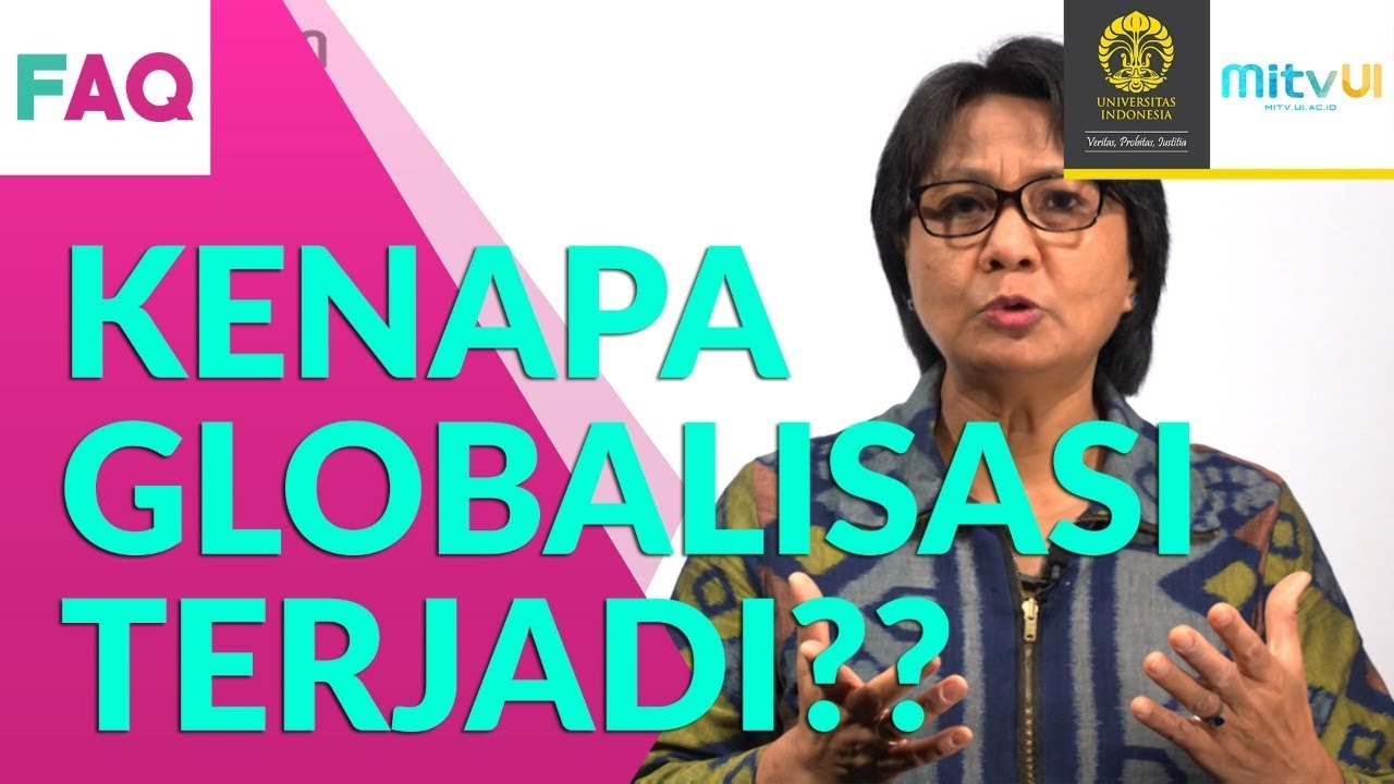 FAQ GLOBALISASI #1: Definisi & Penyebab Globalisasi