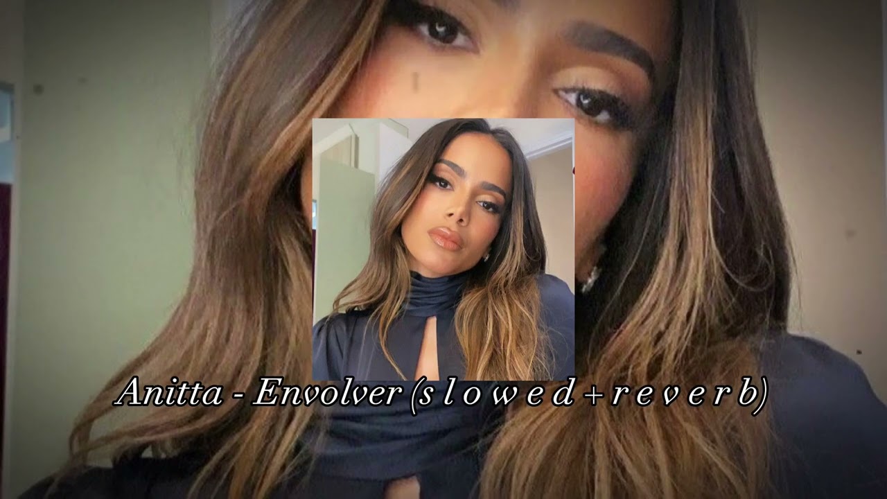 Anitta - Envolver (s l o w e d + r e v e r b)