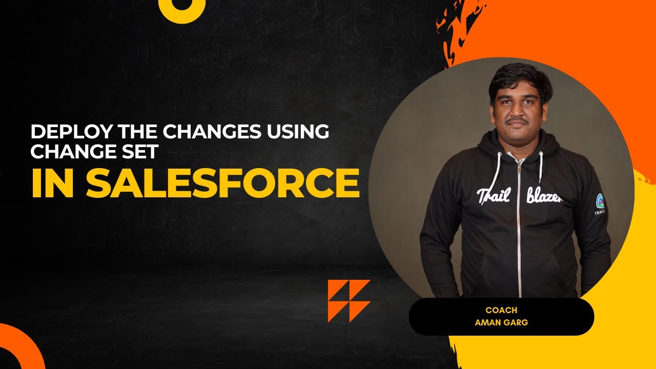 Mastering Salesforce Deployment: A Step-by-Step Guide to Deploy Changes Using Change Sets