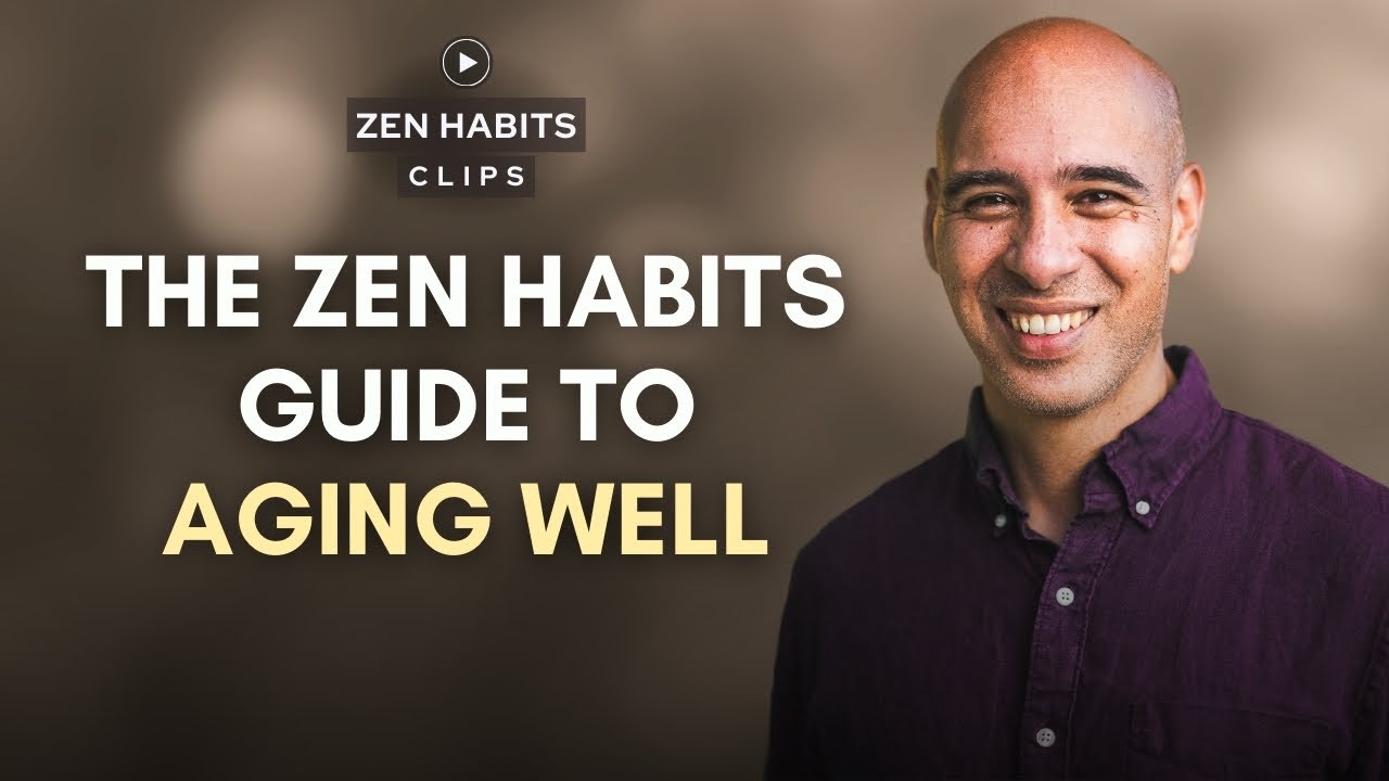The Zen Habits Guide to Aging Well