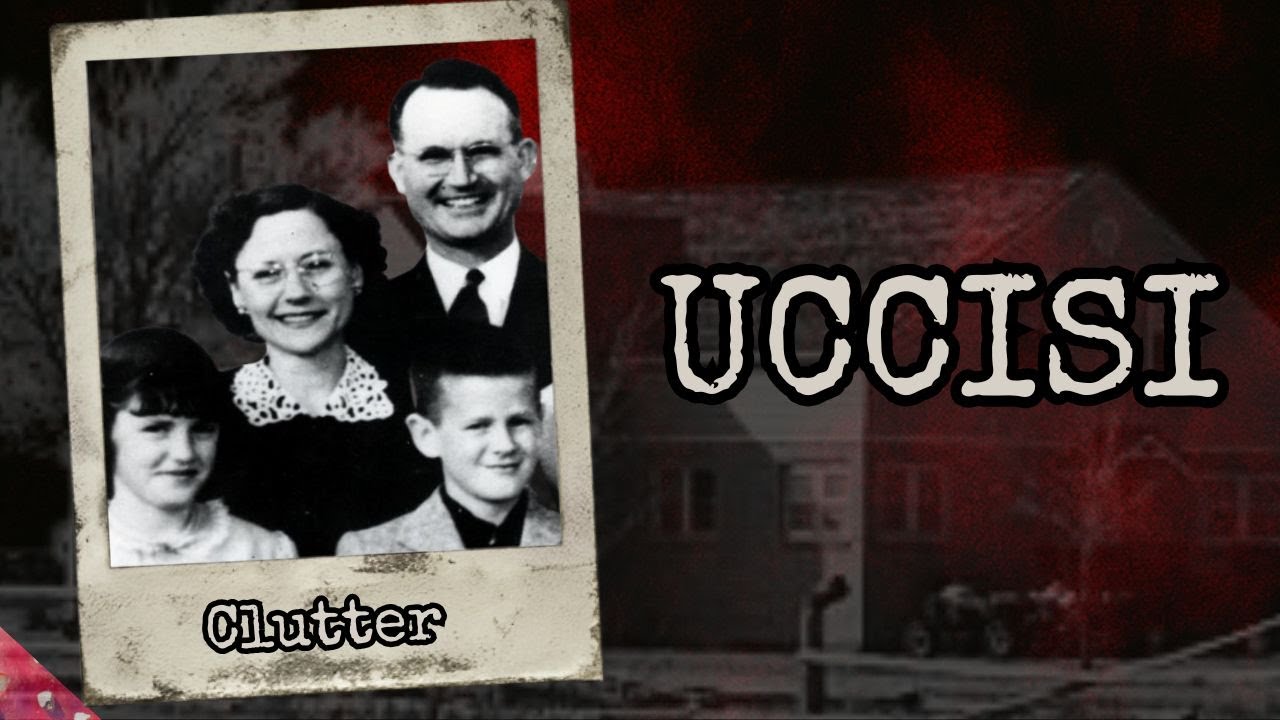 LI LEGANO, LI UCCIDONO TUTTI &bull; Il caso della famiglia Clutter
