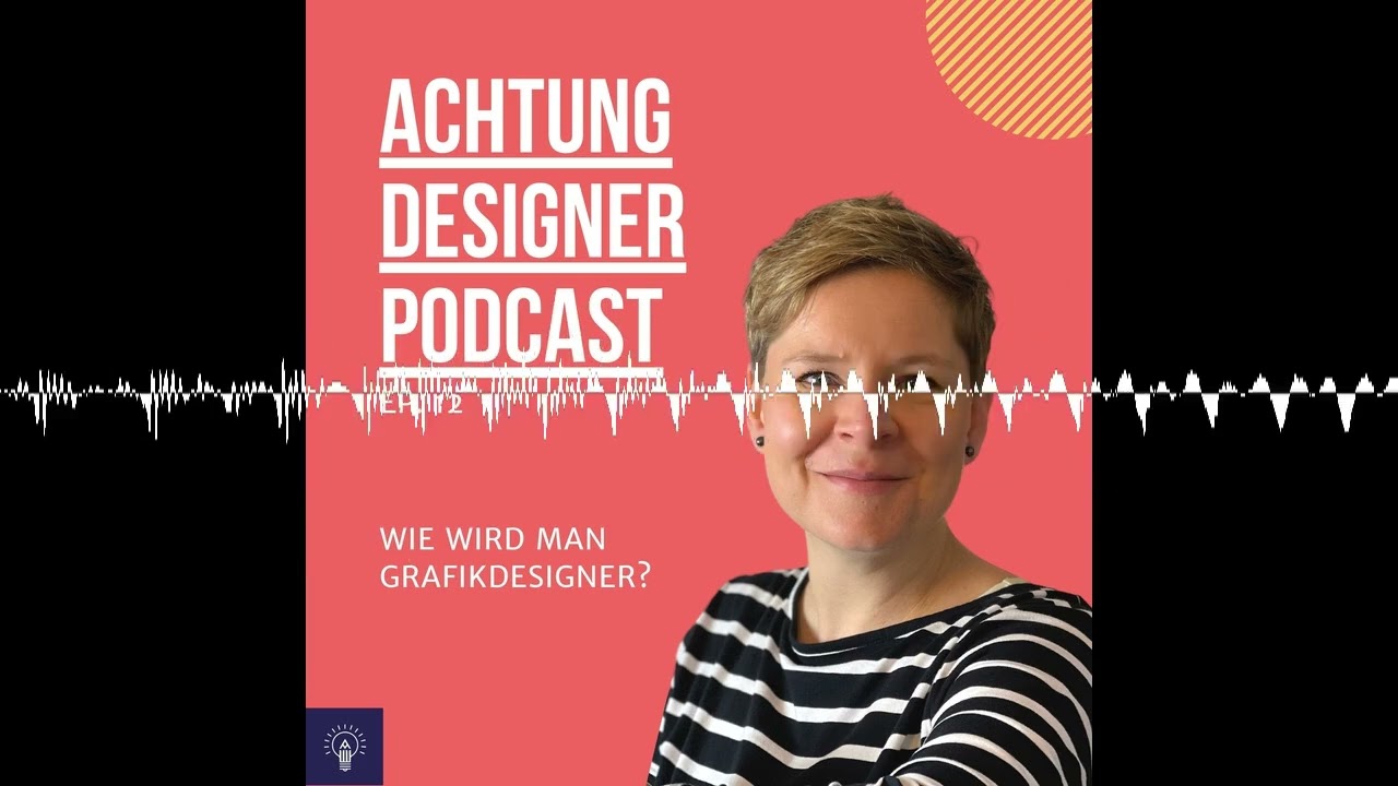 EP. 12 - Wie wird man Grafikdesigner? - Achtung Designer Podcast