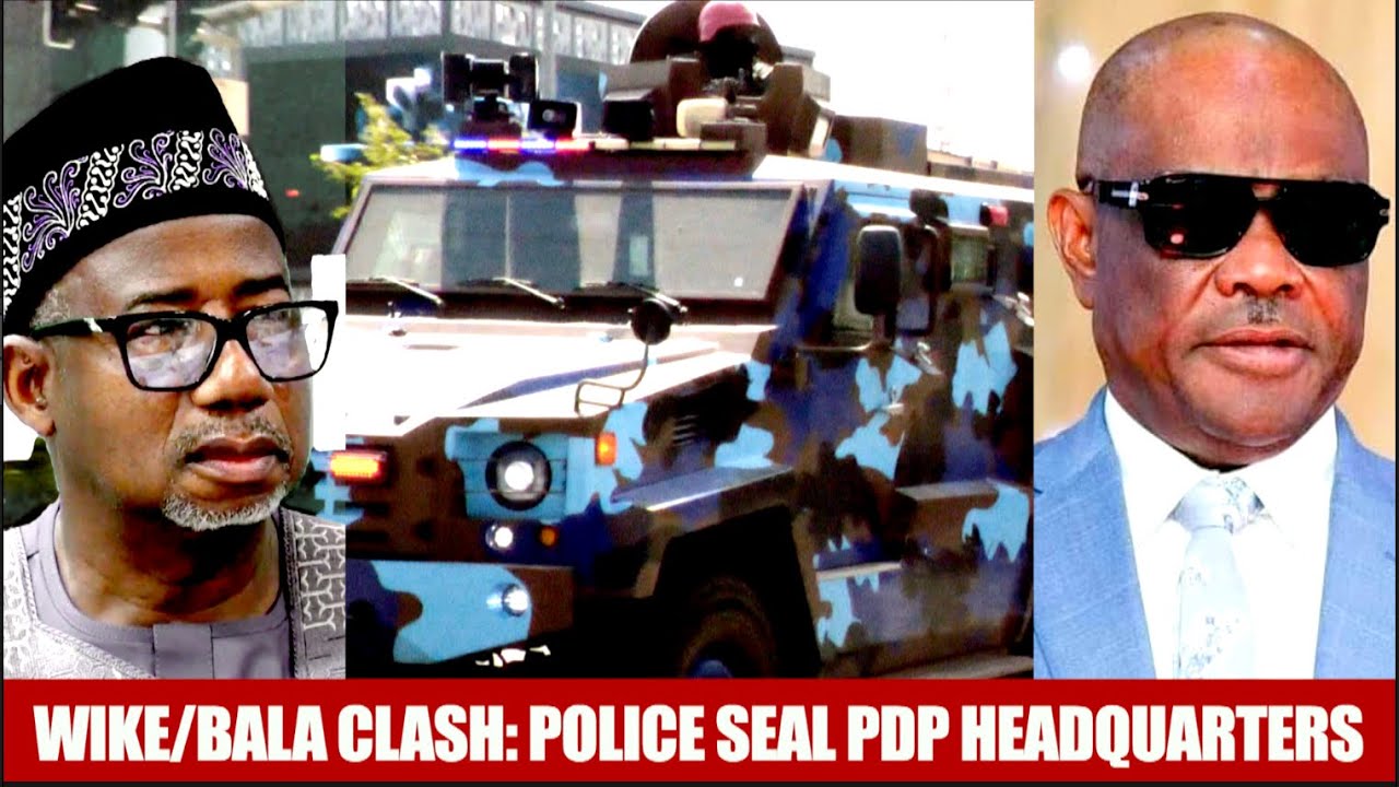 Nigeria Police Seal Off PDP Headquarters In Abuja - Wike/Bala Mohammed - PDP Crisis