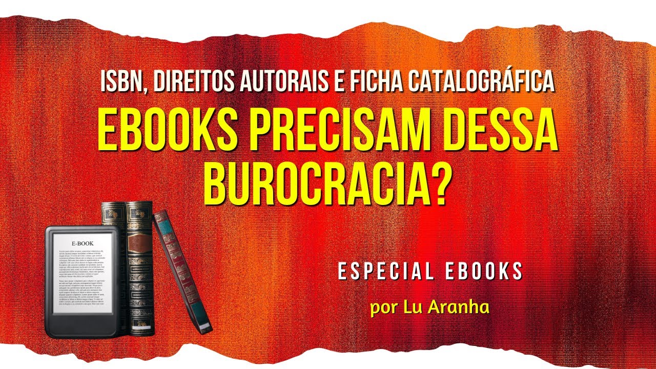 ISBN, Direitos Autorais e Ficha Catalográfica: ebooks precisam dessa burocracia?