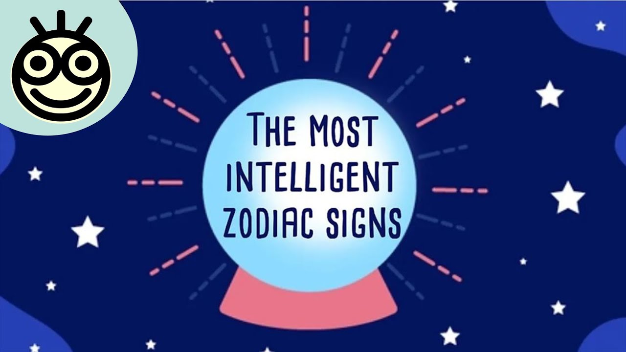 Who Are the Most Intelligent Zodiac Signs? | The Smartest Zodiac Signs | Did You Know
