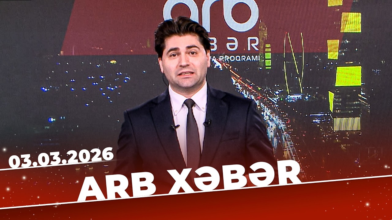 ARB Xəbər - Tam Bölüm - 03.03.2026
