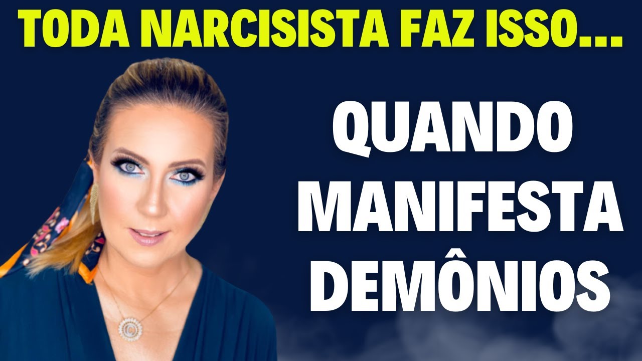 TODO NARCISISTA FAZ ISSO QUANDO MANIFESTA DEMÔNIOS