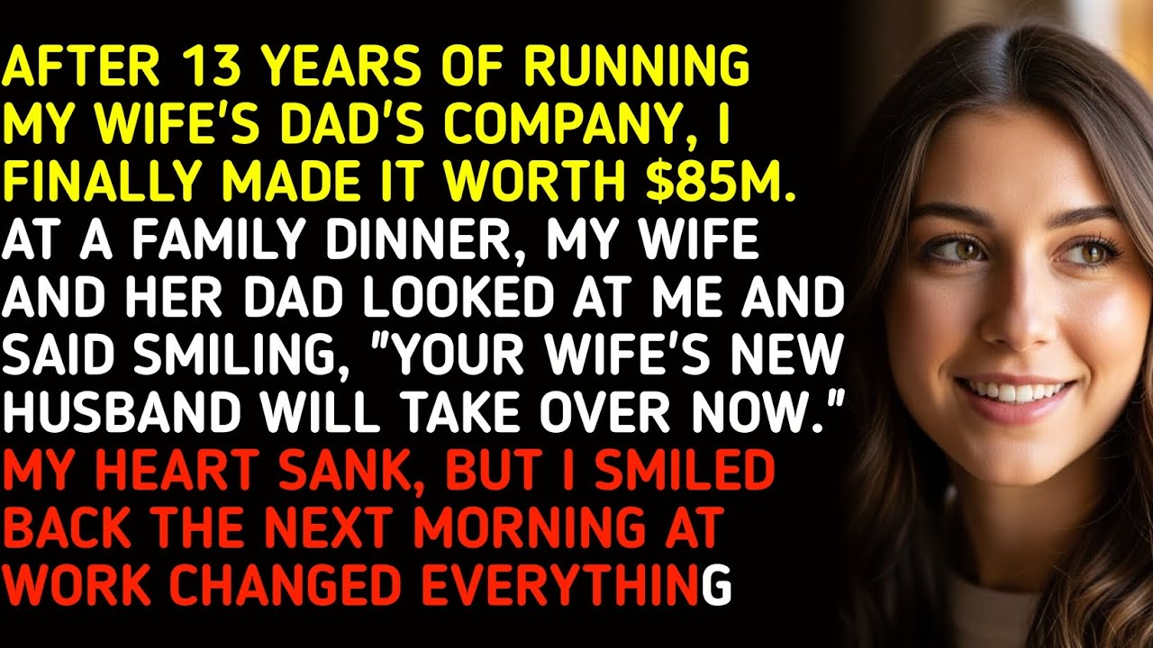 AFTER 13 YEARS OF RUNNING MY WIFE'S DAD'S COMPANY, I FINALLY MADE IT WORTH $85M.AT A FAMILY DIN... 