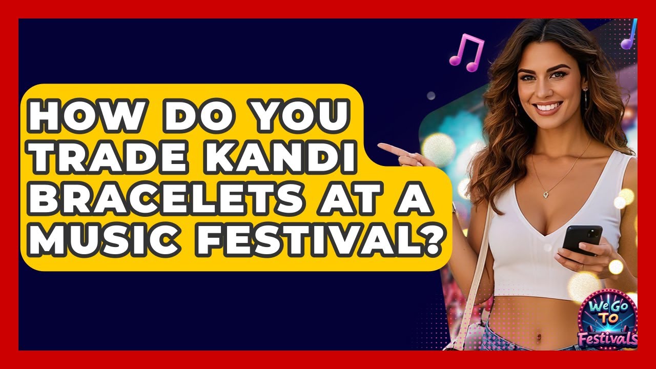 How Do You Trade Kandi Bracelets At A Music Festival? - We Go To Festivals