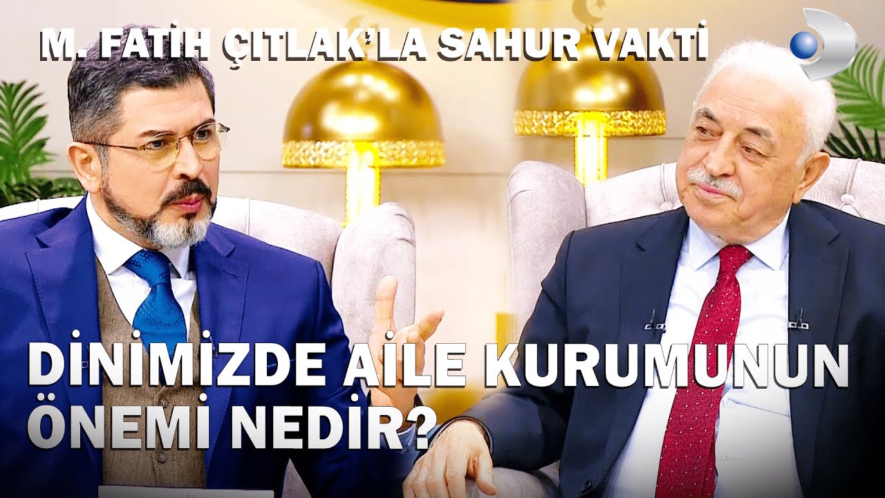 Dinimizde Aile Kurumunun Önemi Nedir? - M. Fatih Çıtlak'la Sahur Vakti
