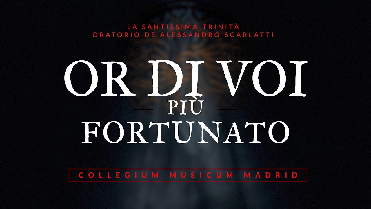 La Santissima Trinità. Alessandro Scarlatti. Collegium Musicum Madrid 'Or di voi piu fortunato'