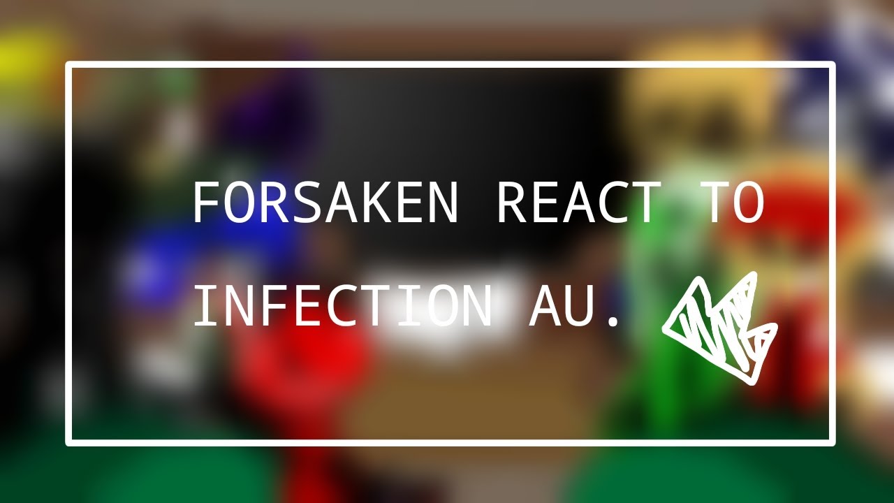 || FORSAKEN REACT TO INFECTION AU|| !!original idea!! (Plz read desc)