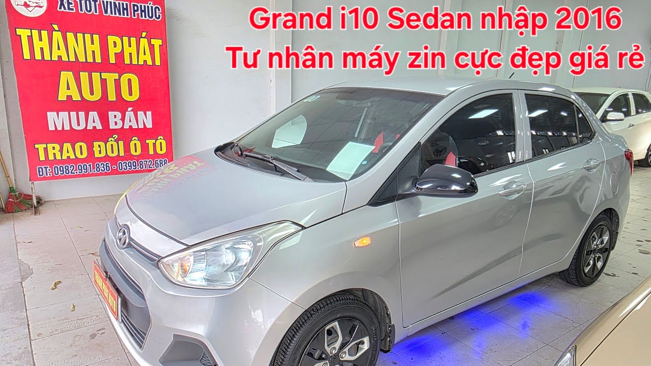⚽️ Grand i10 Sedan nhập 2016 cực đẹp giá rẻ | Xe tư nhân biển trắng không taxi dv máy zin 0913633466