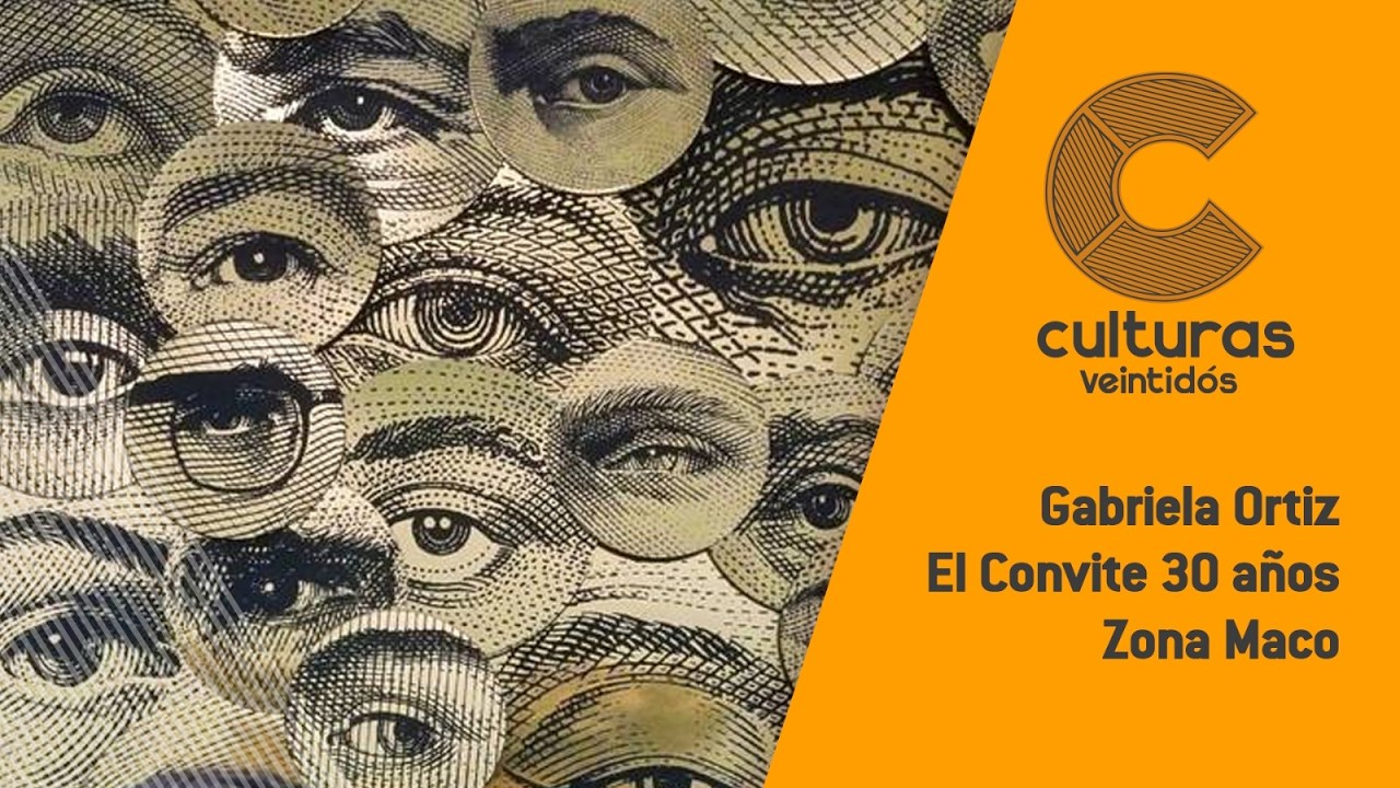 #CulturasVeintidós | Gabriela Ortiz / El Convite 30 años / Zona Maco