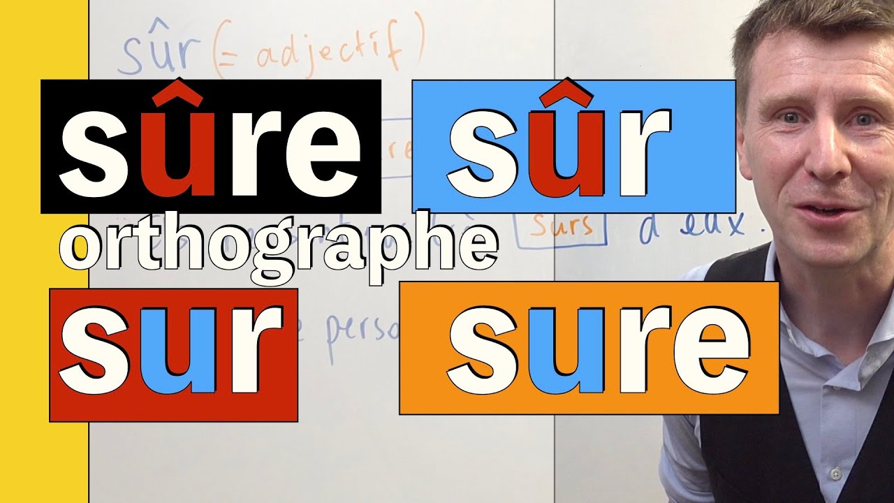 sûr ou sur ? Quelle graphie choisir ?