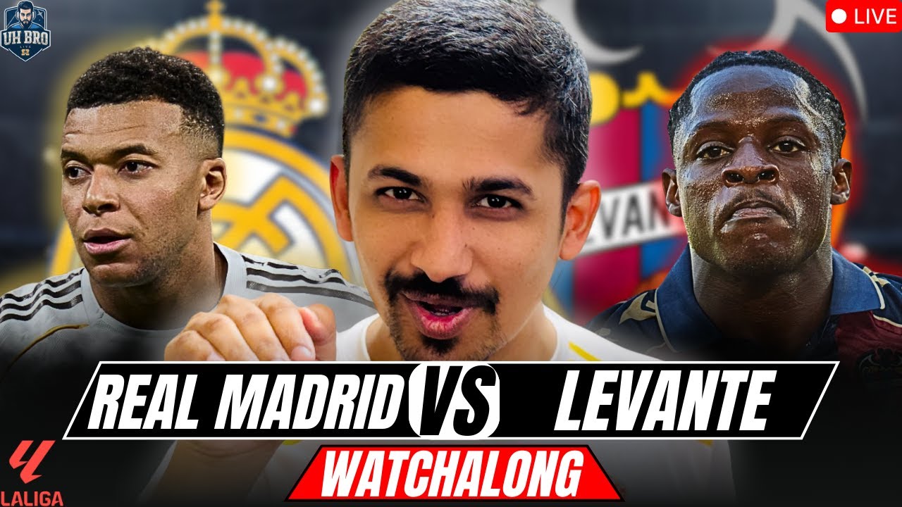 REAL MADRID vs LEVANTE LIVE Match Today & Watchalong with UH Bro | La Liga 2025/26