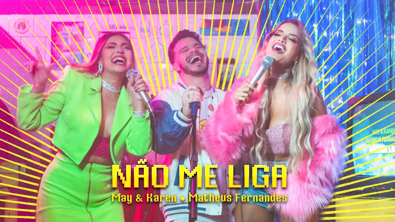 May & Karen part. Matheus Fernandes - Não Me Liga (Clipe Oficial)