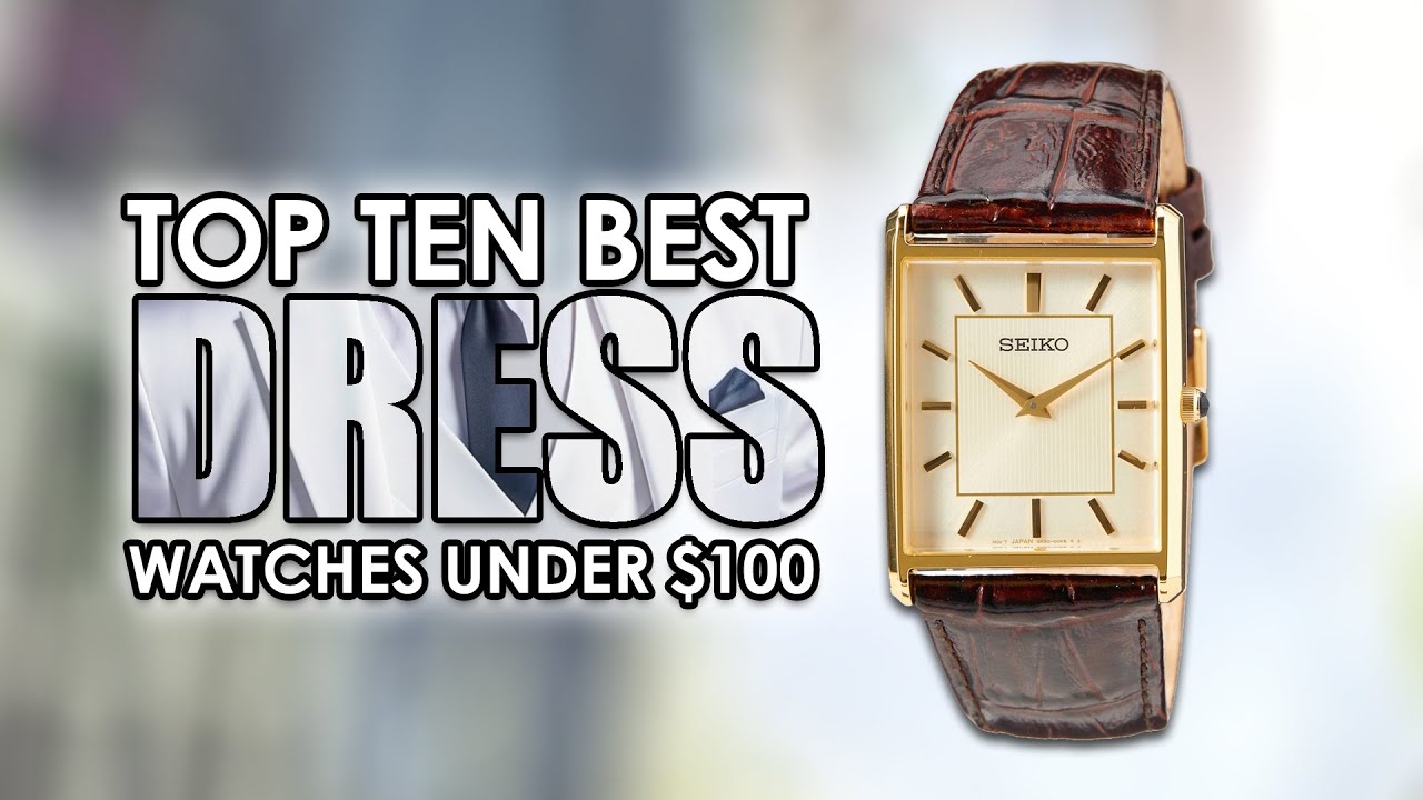 Top Ten Best DRESS Watches Under $100