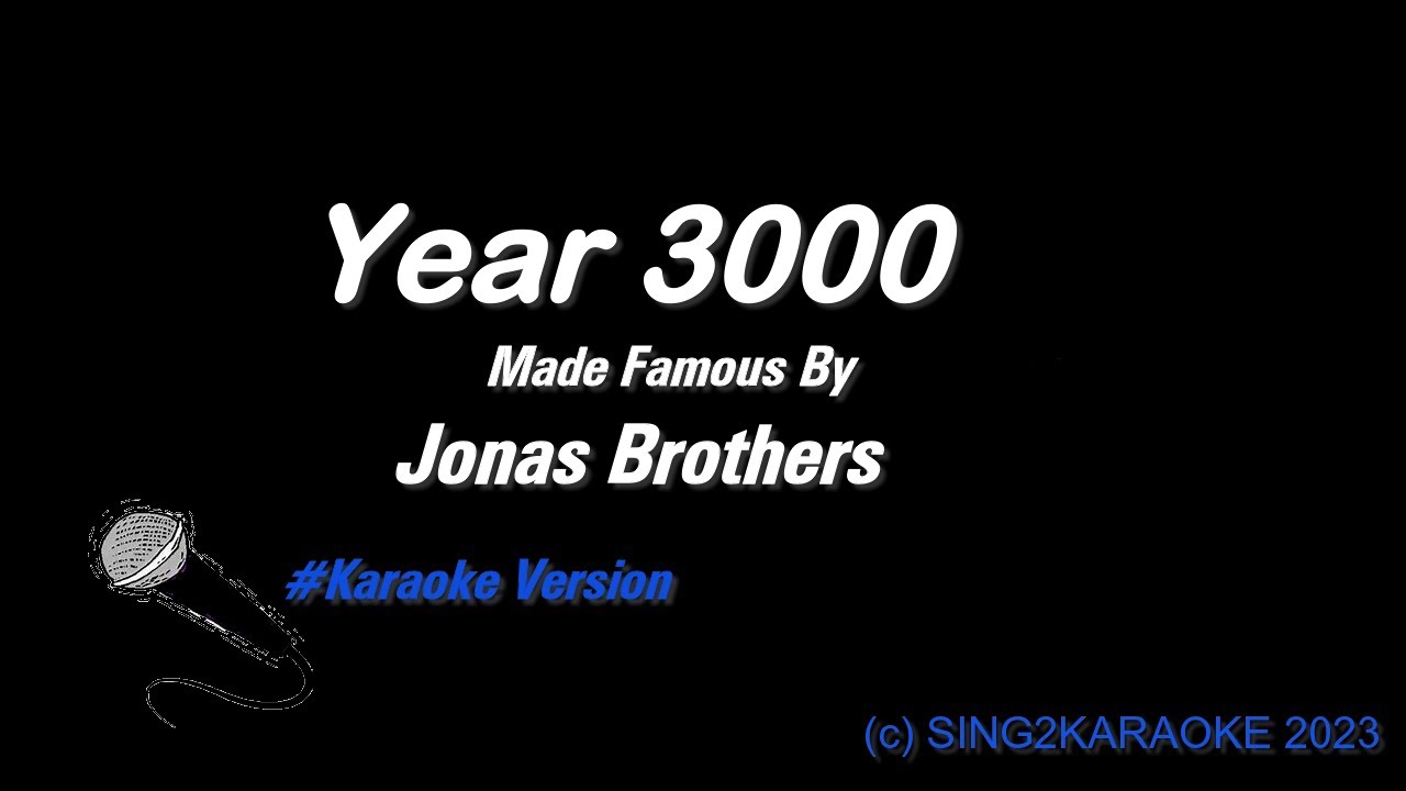 Year 3000 Jonas Brothers ( #Karaoke #King of Karaoke #Version with sing along Lyrics )