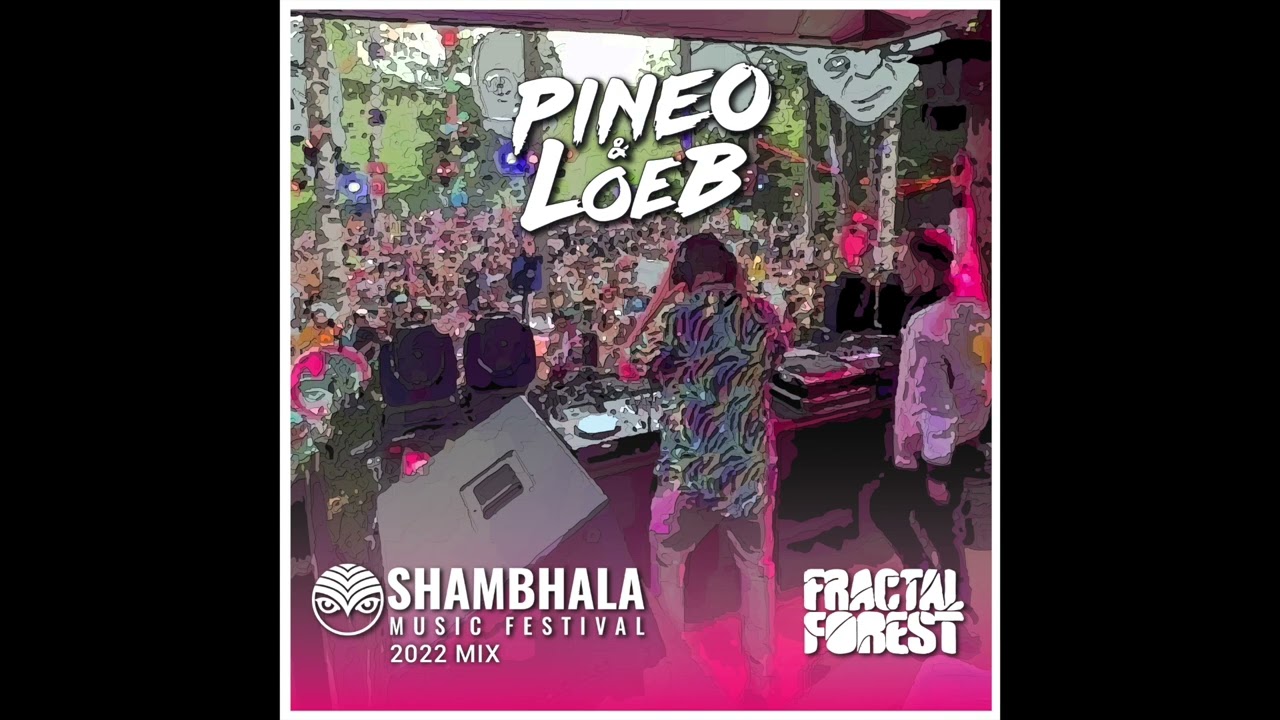 PINEO & LOEB - Shambhala 2022 Fractal Forest Mix Ft. Sparkee