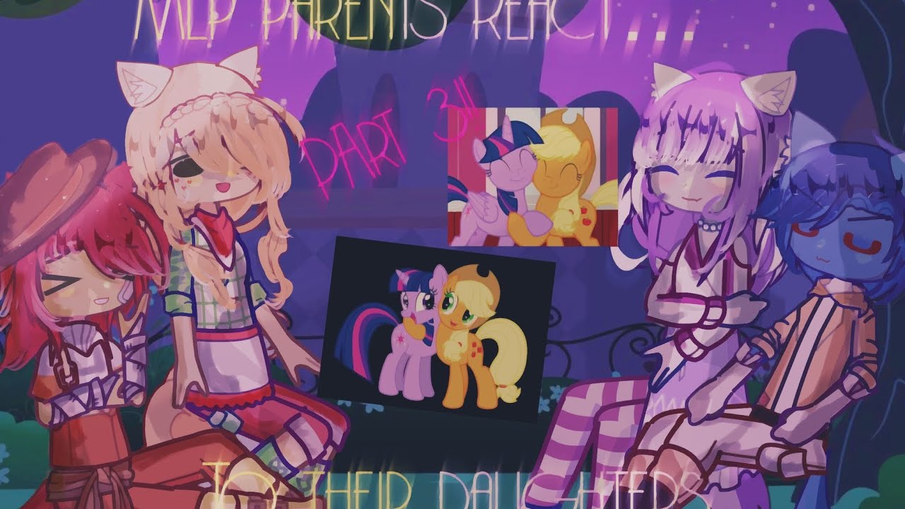 [#MLP 🐎]  ✨ parents react to their future daughter 🍎 // part 3/3 
