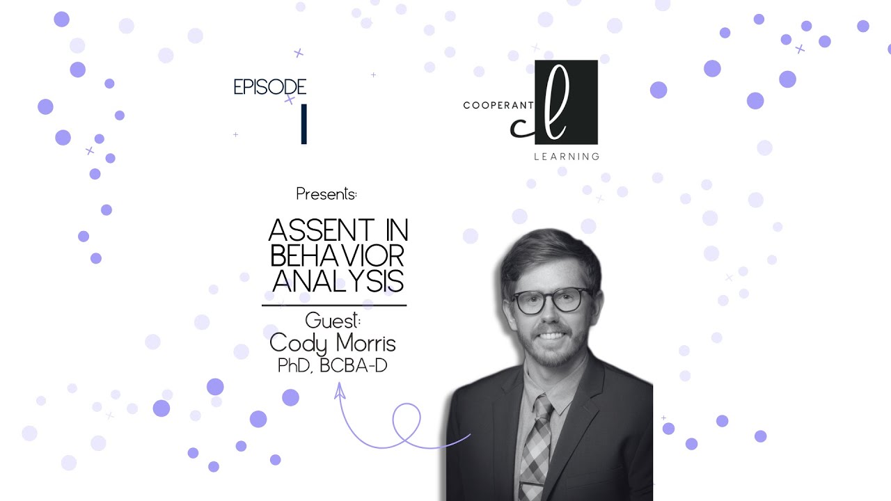 On Assent and Behavior Analysis: Dr. Cody Morris | Cooperant Learning Podcast