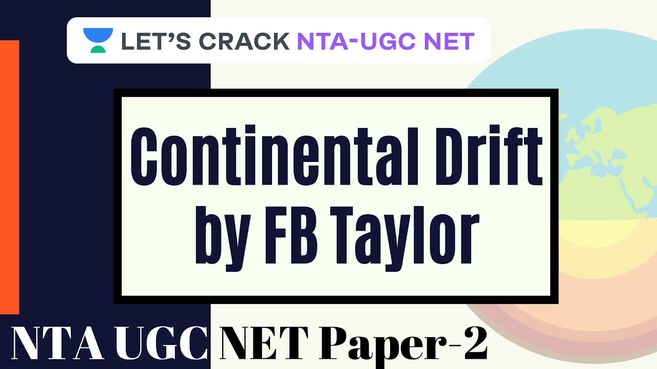 Continental Drift by FB Taylor | Geography | NTA UGC NET Paper 2 | Shubendu Mukherjee