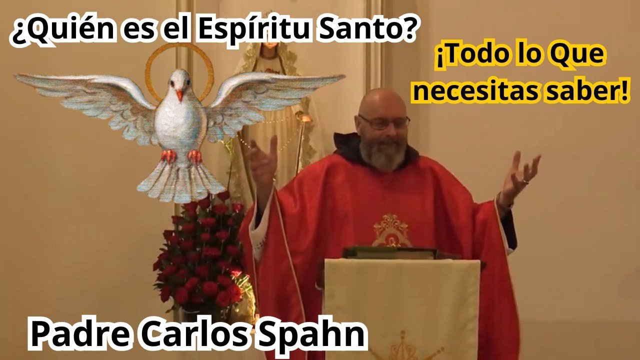 ¿Quién es el Espíritu Santo? Padre Carlos Spahn
