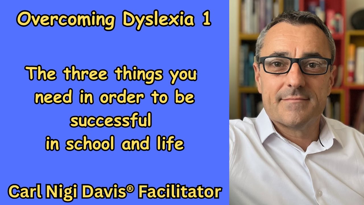 Overcoming Dyslexia 1: the three things you need in order to be successful in school and life.