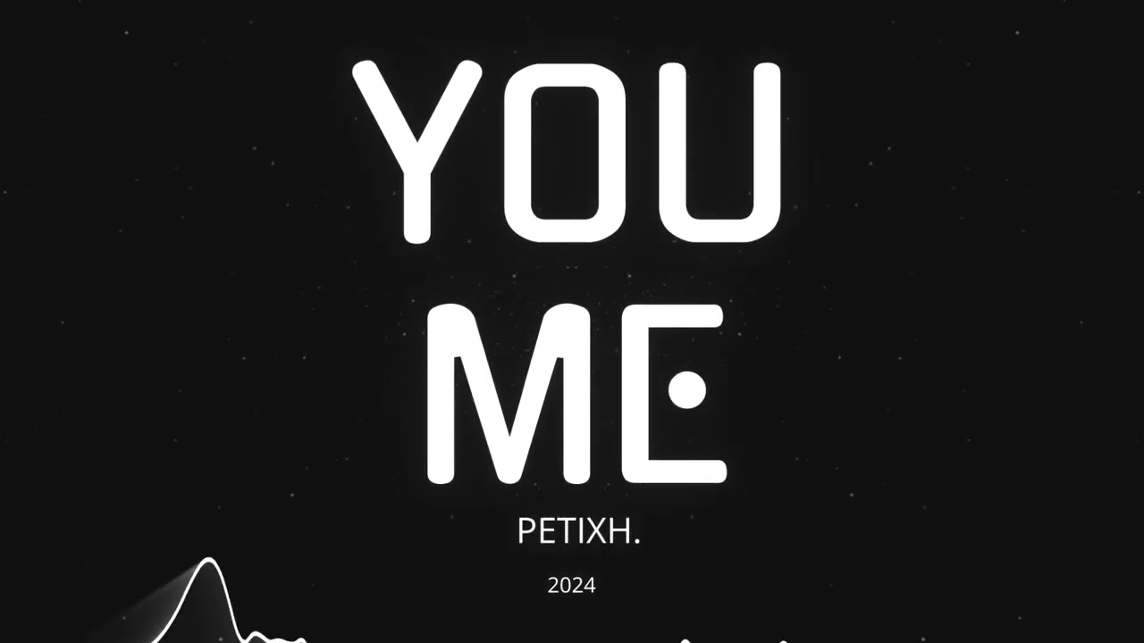 PETIXH. - You Me