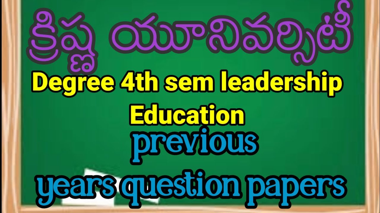 KU university degree 4th sem leadership Education previous year question papers, Krishna university