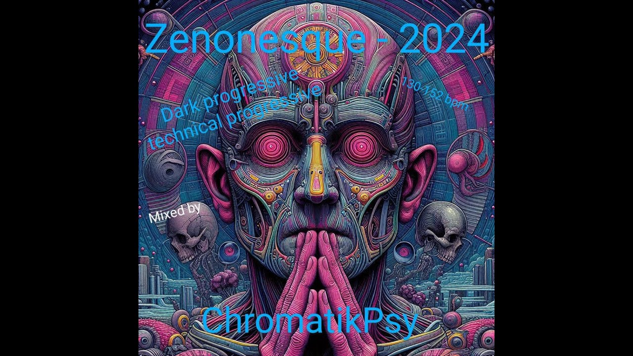 Zenonesque Dark progressive technical progressive ~ 130 152 bpm ~ Mixed by Chromatik Psy 2024 07 26