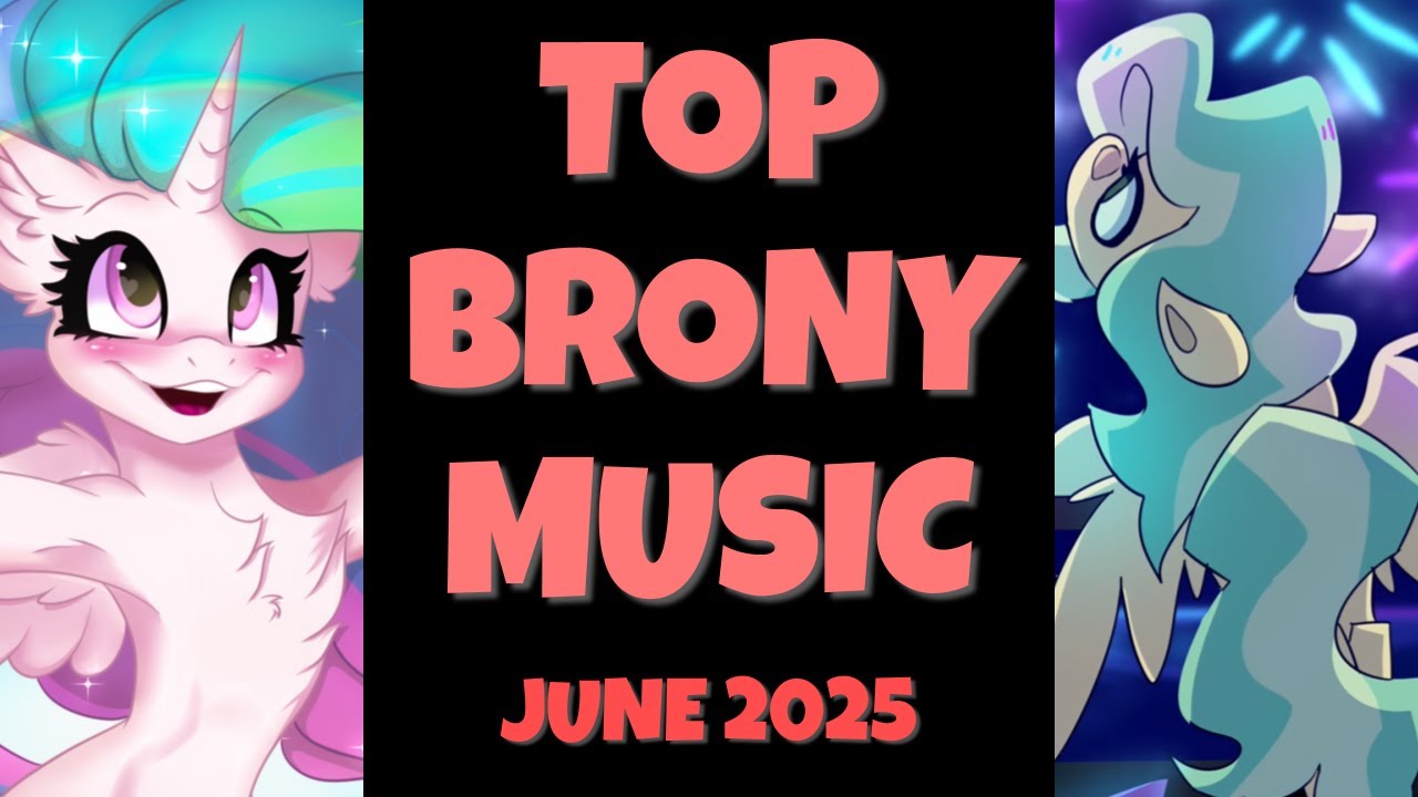 TOP 10 BRONY SONGS of JUNE 2025 - COMMUNITY VOTED