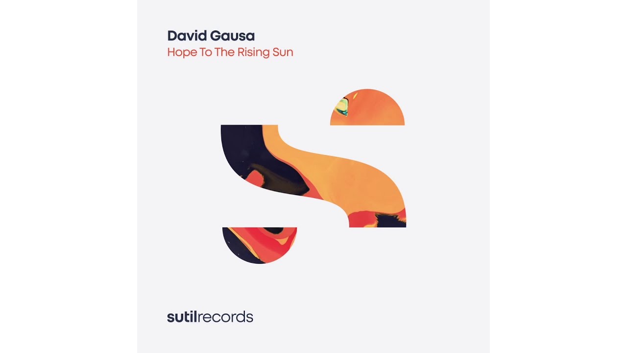 David Gausa - Hope To The Rising Sun (Sutil Extended Mix) [Sutil Records]